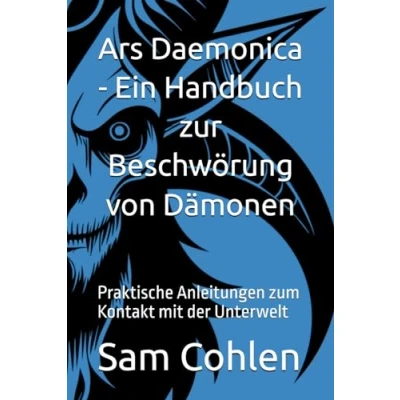 Abbildung von Ars Daemonica Ein Handbuch zur Beschwörung von Dämonen Dämonologie: Praktische Anleitungen zum Kontakt mit der Unterwelt