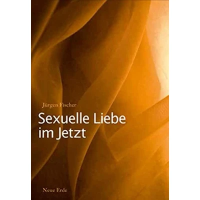 Abbildung von Sexuelle Liebe im Jetzt: Tantra und die zweite Revolution