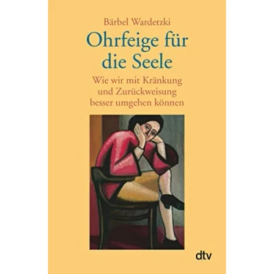 Abbildung von Ohrfeige für die Seele: Wie wir mit Kränkung und Zurückweisung besser umgehen können