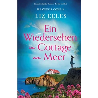 Abbildung von Ein Wiedersehen im Cottage am Meer: mitreißender Roman, der tief berührt (Heaven&#039;s Cove, Band 3)