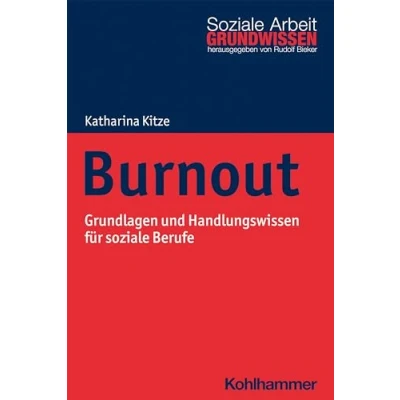 Abbildung von Burnout: Grundlagen und Handlungswissen für Soziale Berufe (Grundwissen Arbeit, 40, Band 40)