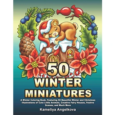 Abbildung von 50 Winter MINIATURES: A Coloring Book, Featuring Beautiful and Christmas Illustrations of Cute Little Animals, Creative Fairy Houses, Festive Scenes, Much More