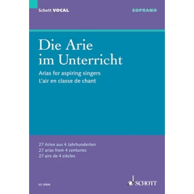 Abbildung von Die Arie im Unterricht: 27 Arien aus 4 Jahrhunderten. Sopran und Klavier. Sopran. (Schott VOCAL)