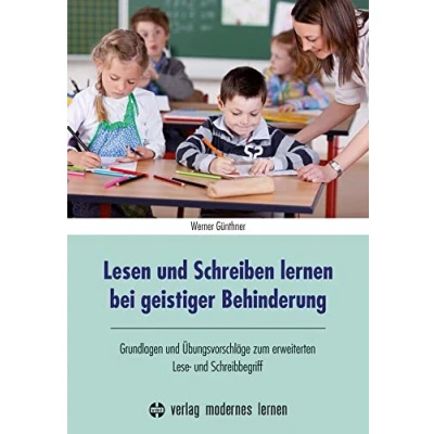 Abbildung von Lesen und Schreiben lernen bei geistiger Behinderung: Grundlagen Übungsvorschläge zum erweiterten Lese Schreibbegriff (Übungsreihen für Geistigbehinderte: Konzepte Materialien)