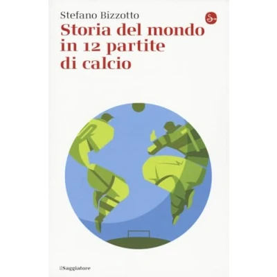 Abbildung von Storia del mondo in 12 partite di calcio (La piccola cultura)