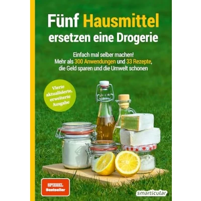 Abbildung von Fünf Hausmittel ersetzen eine Drogerie: Einfach mal selber machen! Mehr als 300 Anwendungen und 33 Rezepte, die Geld sparen Umwelt schonen (Hausmittel Handbücher)