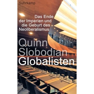 Abbildung von Globalisten: Das Ende der Imperien und die Geburt des Neoliberalismus