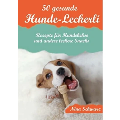 Abbildung von 50 gesunde Hunde Leckerli: Rezepte für Hundekekse und andere leckere Snacks Ein Kochbuch