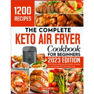 Abbildung von The Complete Keto Air Fryer Cookbook for Beginners: 1200+ Mouth watering and Healthy Recipes to lose weight Get Great Look