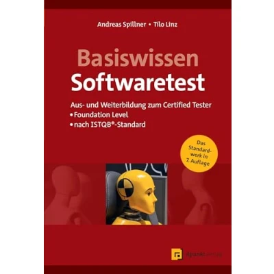 Abbildung von Basiswissen Softwaretest: Aus und Weiterbildung zum Certified Tester Foundation Level nach ISTQB® Standard