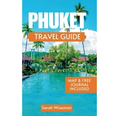 Abbildung von PHUKET Travel GUIDE: Insiders Guide And Everything You Need To Know About Thailand Tropical Island Its Cuisine (complete Guides)