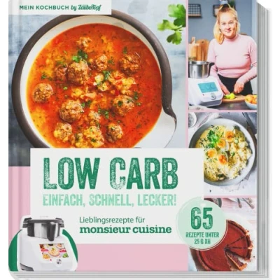 Abbildung von LOW CARB Lieblingsrezepte für Monsieur Cuisine by mein Zaubertopf Einfach Schnell Lecker