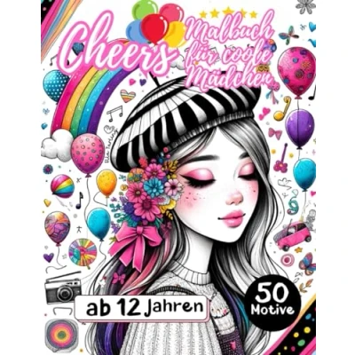 Abbildung von Cheers Malbuch für coole Mädchen ab 12 Jahren. Das perfekte Geschenk &amp; Teenager: 50 schöne Motive (Freizeit, Tiere, Portraits) Stressabbau und Entspannung.