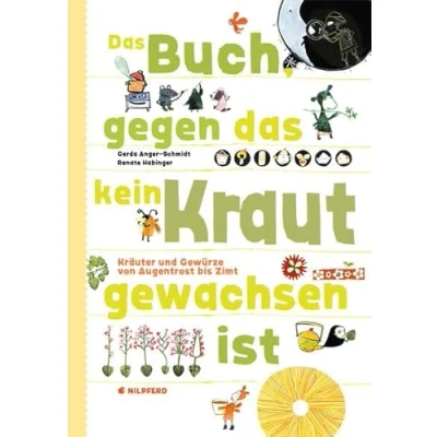 Abbildung von das Buch gegen kein Kraut gewachsen ist: Kräuter und Gewürze von Augentrost bis Zimt