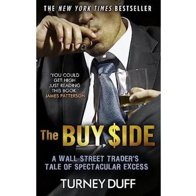 Abbildung von The Buy Side: A Wall Street Trader&#039;s Tale of Spectacular Excess