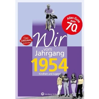 Abbildung von Wir vom Jahrgang 1954 Kindheit und Jugend (Jahrgangsbände/Geburtstag): Geschenkbuch zum 70. Geburtstag Jahrgangsbuch mit Geschichten, Fotos ... Alltag (Geschenkbuch runden Geburtstag)
