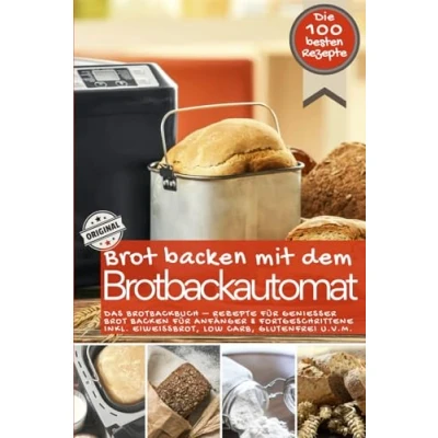 Abbildung von Brot backen mit dem BROTBACKAUTOMAT Das ORIGINAL: Brotbackbuch Rezepte für Genießer Anfänger &amp; Fortgeschrittene inkl. ... IM Original, Band 1)