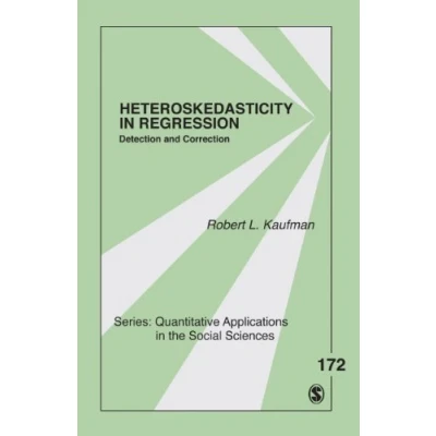 Abbildung von Heteroskedasticity in Regression: Detection and Correction (Quantitative Applications the Social Sciences, Band 172)