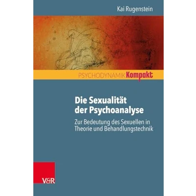 Abbildung von Die Sexualität der Psychoanalyse: Zur Bedeutung des Sexuellen in Theorie und Behandlungstechnik (Psychodynamik kompakt)