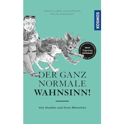 Abbildung von Der ganz normale Wahnsinn!: Von Hunden und ihren Menschen