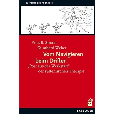 Abbildung von Vom Navigieren beim Driften: &quot;Post aus der Werkstatt&quot; systemischen Therapie (Systemische Therapie)