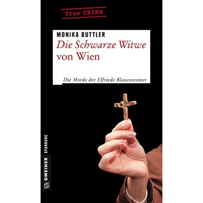 Abbildung von Die Schwarze Witwe von Wien: Kriminalgeschichte (Wahre Verbrechen im GMEINER Verlag)