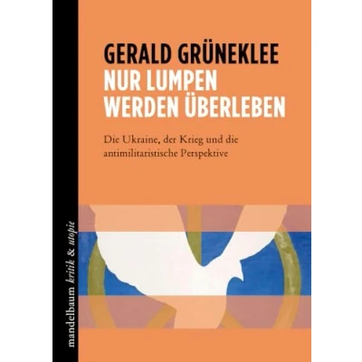 Abbildung von Nur Lumpen werden überleben: die Ukraine, der Krieg und antimilitaristische Perspektive (kritik &amp; utopie)