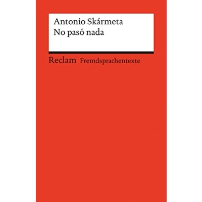 Abbildung von No pasó nada. Spanischer Text mit deutschen Worterklärungen. B2 (GER): Skármeta, Antonio Originalversion Erläuterungen 19746 (Reclams Universal Bibliothek)