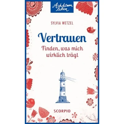 Abbildung von Vertrauen: Finden, was mich wirklich trägt (Achtsam leben)