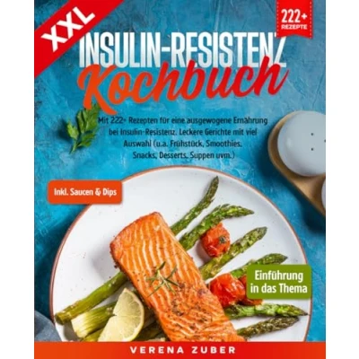 Abbildung von XXL Insulin Resistenz Kochbuch: mit 222+ Rezepten für eine ausgewogene Ernährung bei Resistenz. Leckere Gerichte viel Auswahl (u.a. Frühstück, Smoothies, Snacks, Desserts, Suppen uvm.)