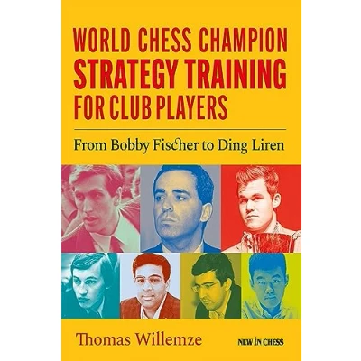 Abbildung von World Chess Champion Strategy Training for Club Players: From Bobby Fischer to Ding Liren
