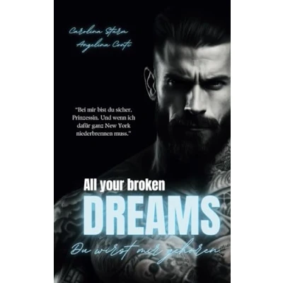 Abbildung von ALL YOUR BROKEN DREAMS: Du wirst mir gehören. (New York Mafia, Band 2)