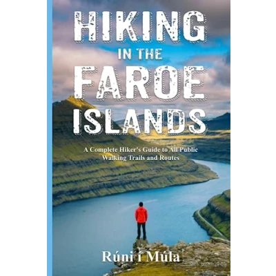 Abbildung von Hiking in the Faroe Islands: A Complete Hiker&#039;s Guide to All Public Walking Trails and Routes