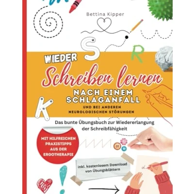 Abbildung von Wieder schreiben lernen nach Schlaganfall und bei anderen neurologischen Störungen: Das bunte Übungsbuch zur Wiedererlangung der Schreibfähigkeit