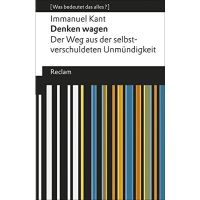 Abbildung von Denken wagen. der Weg aus selbstverschuldeten Unmündigkeit. [Was bedeutet das alles?]: Kant, Immanuel Erläuterungen; Denkanstöße; Analyse 19418 (Reclams Universal Bibliothek)