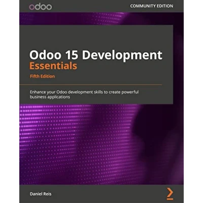 Abbildung von Odoo 15 development Essentials Fifth Edition: Enhance your skills to create powerful business applications
