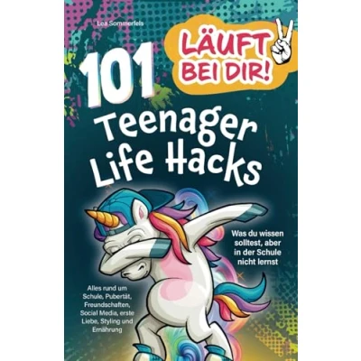 Abbildung von Läuft bei dir! 101 Teenager Life Hacks: Was du wissen solltest, aber in der Schule nicht lernst Alles rund um Schule, Pubertät, Freundschaften, Social Media, erste Liebe, Styling und Ernährung