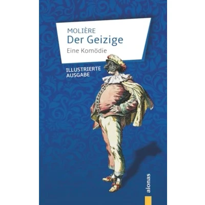 Abbildung von Der Geizige: Molière: Eine Komödie: Illustrierte Ausgabe