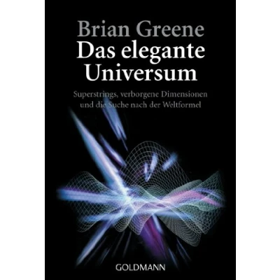 Abbildung von Das elegante Universum: Superstrings, verborgene Dimensionen und die Suche nach der Weltformel