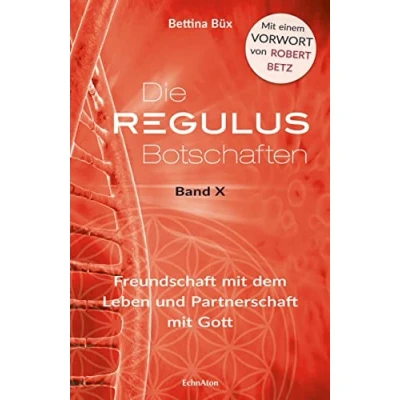 Abbildung von Die Regulus Botschaften: Band X: Freundschaft mit dem Leben und Partnerschaft Gott
