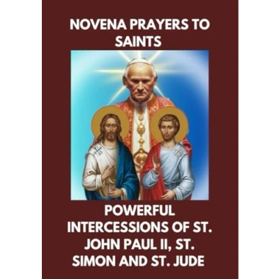 Abbildung von NOVENA PRAYERS TO SAINTS: POWERFUL INTERCESSIONS OF ST. JOHN PAUL II, SIMON AND JUDE