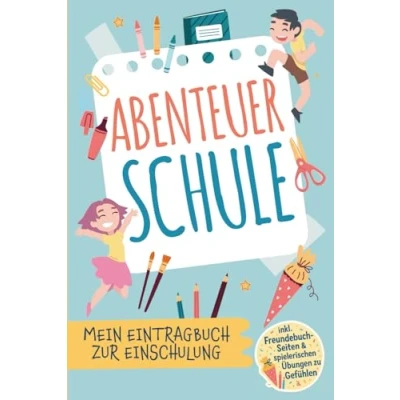 Abbildung von Abenteuer Schule: Mein Eintragbuch zur Einschulung Erinnerungsbuch zum Schulstart Geschenk Für den Schulanfang in der Schultüte alle Schulkinder
