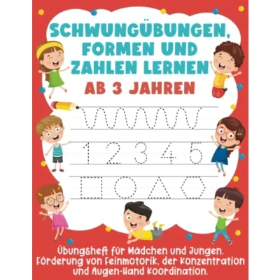 Abbildung von Schwungübungen, Formen und Zahlen Lernen Ab 3 Jahren: Übungsheft für Mädchen Jungen. Förderung von Feinmotorik, der Konzentration Augen Hand Koordination