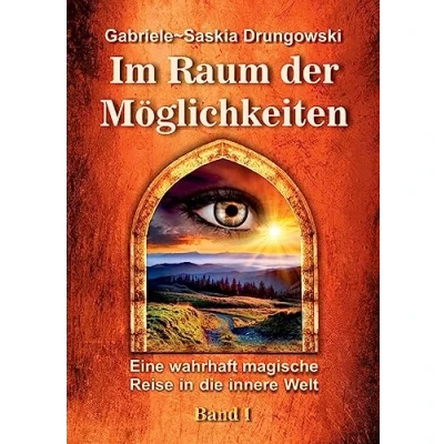 Abbildung von Im Raum der Möglichkeiten: Eine wahrhaft magische Reise in die innere Welt Band 1
