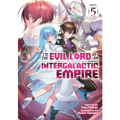 Abbildung von I&#039;m the Evil Lord of an Intergalactic Empire! (Light Novel) Vol. 5
