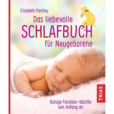 Abbildung von Das liebevolle Schlafbuch für Neugeborene: Ruhige Familien Nächte von Anfang an