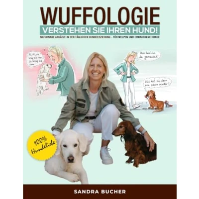 Abbildung von WUFFOLOGIE Verstehen Sie Ihren Hund: Naturnahe Ansätze in der täglichen Hundeerziehung für Welpen und erwachsene Hunde!
