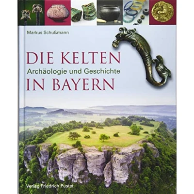 Abbildung von Die Kelten in Bayern: Archäologie und Geschichte (Archäologie Bayern)