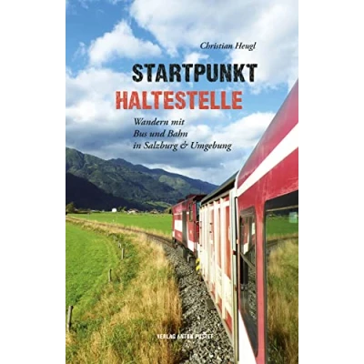 Abbildung von Startpunkt Haltestelle: Wandern mit Bus &amp; Bahn in Salzburg und Umgebung