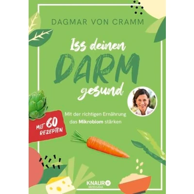 Abbildung von Iss deinen Darm gesund: mit der richtigen Ernährung das Mikrobiom stärken 60 Rezepte für mehr Darmgesundheit speziellen Programmen zur Prävention sowie Darmsanierung